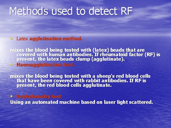 Methods used to detect RF • Latex agglutination method. mixes the blood being tested