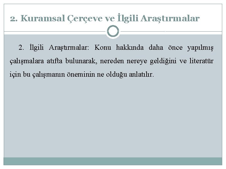 2. Kuramsal Çerçeve ve İlgili Araştırmalar 2. İlgili Araştırmalar: Konu hakkında daha önce yapılmış