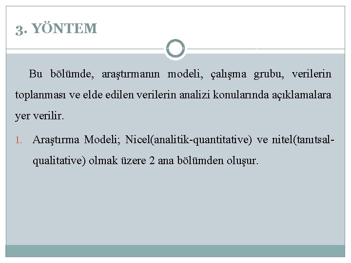 3. YÖNTEM Bu bölümde, araştırmanın modeli, çalışma grubu, verilerin toplanması ve elde edilen verilerin