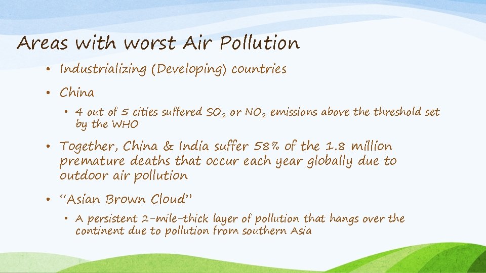 Areas with worst Air Pollution • Industrializing (Developing) countries • China • 4 out