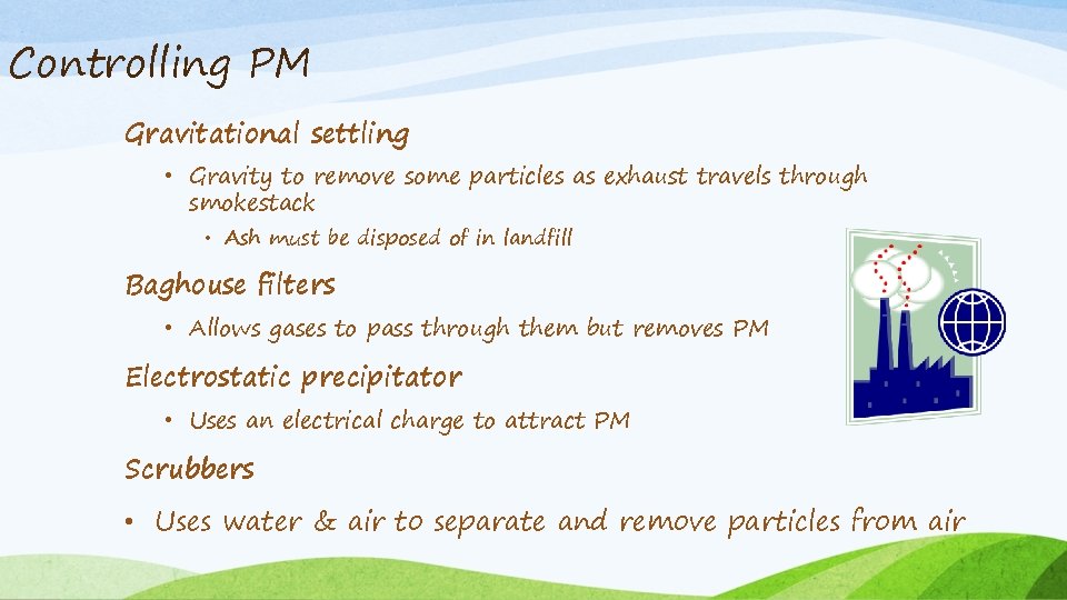 Controlling PM Gravitational settling • Gravity to remove some particles as exhaust travels through