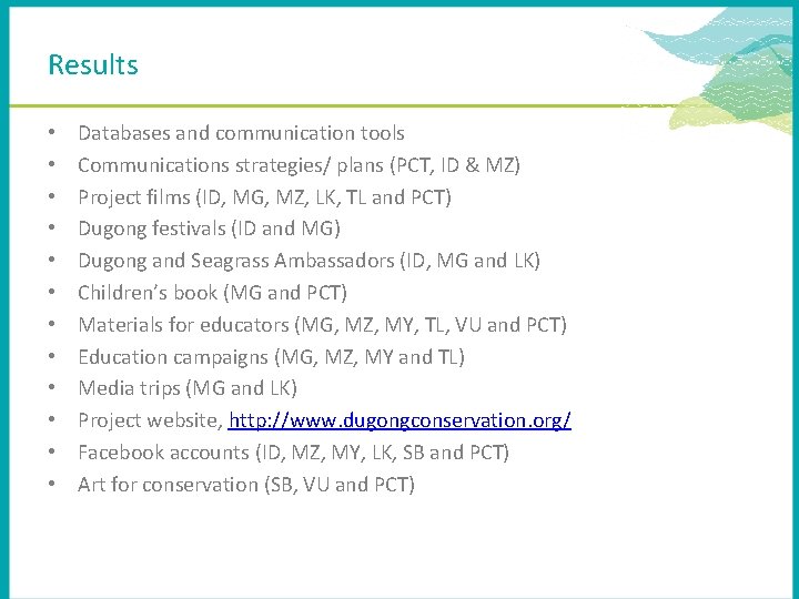 Results • • • Databases and communication tools Communications strategies/ plans (PCT, ID &