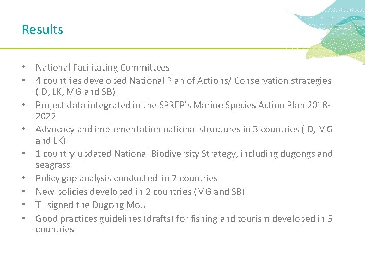 Results • National Facilitating Committees • 4 countries developed National Plan of Actions/ Conservation