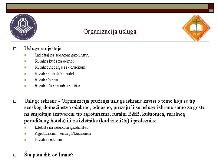 Organizacija usluga o Usluge smještaja n n n o Usluge ishrane - Organizacija pružanja