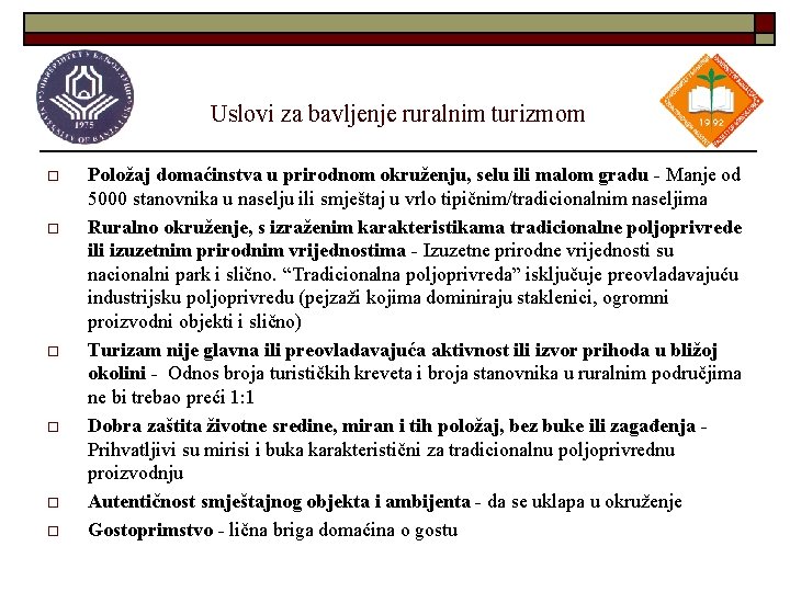 Uslovi za bavljenje ruralnim turizmom o o o Položaj domaćinstva u prirodnom okruženju, selu