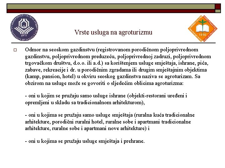 Vrste usluga na agroturizmu o Odmor na seoskom gazdinstvu (registrovanom porodičnom poljoprivrednom gazdinstvu, poljoprivrednom