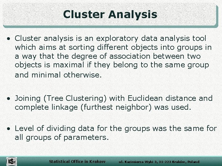 Cluster Analysis • Cluster analysis is an exploratory data analysis tool which aims at
