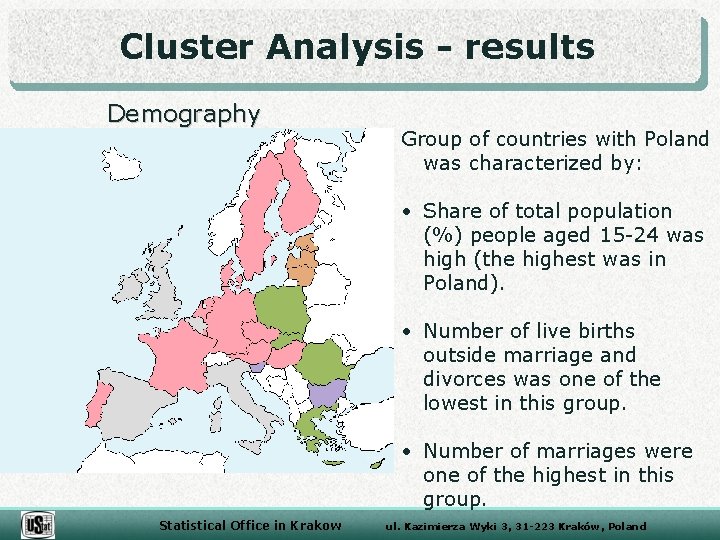Cluster Analysis - results Demography Group of countries with Poland was characterized by: •
