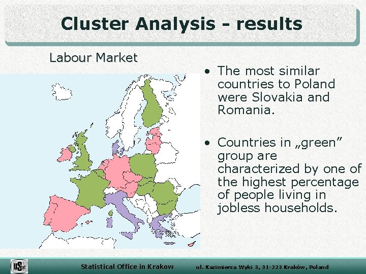 Cluster Analysis - results Labour Market • The most similar countries to Poland were