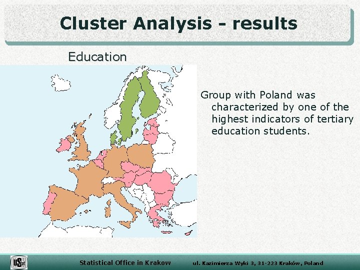Cluster Analysis - results Education Group with Poland was characterized by one of the