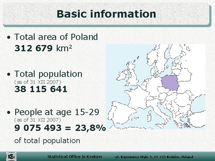 Basic information • Total area of Poland 312 679 km 2 • Total population