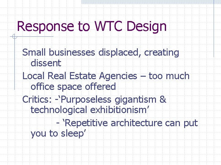 Response to WTC Design Small businesses displaced, creating dissent Local Real Estate Agencies –