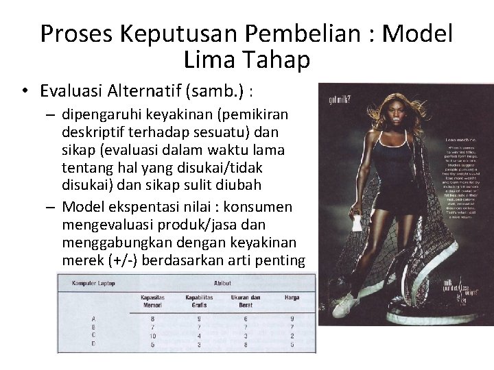 Proses Keputusan Pembelian : Model Lima Tahap • Evaluasi Alternatif (samb. ) : –