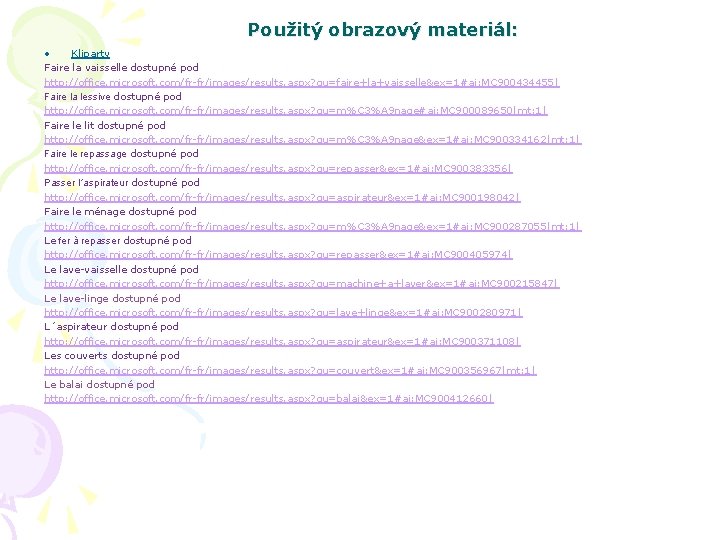 Použitý obrazový materiál: • Kliparty Faire la vaisselle dostupné pod http: //office. microsoft. com/fr-fr/images/results.