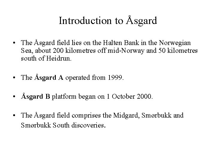 Introduction to Åsgard • The Åsgard field lies on the Halten Bank in the