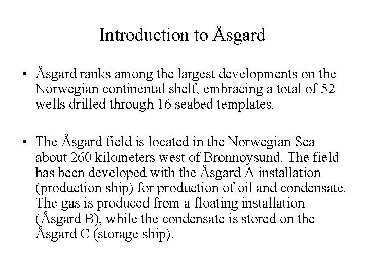 Introduction to Åsgard • Åsgard ranks among the largest developments on the Norwegian continental