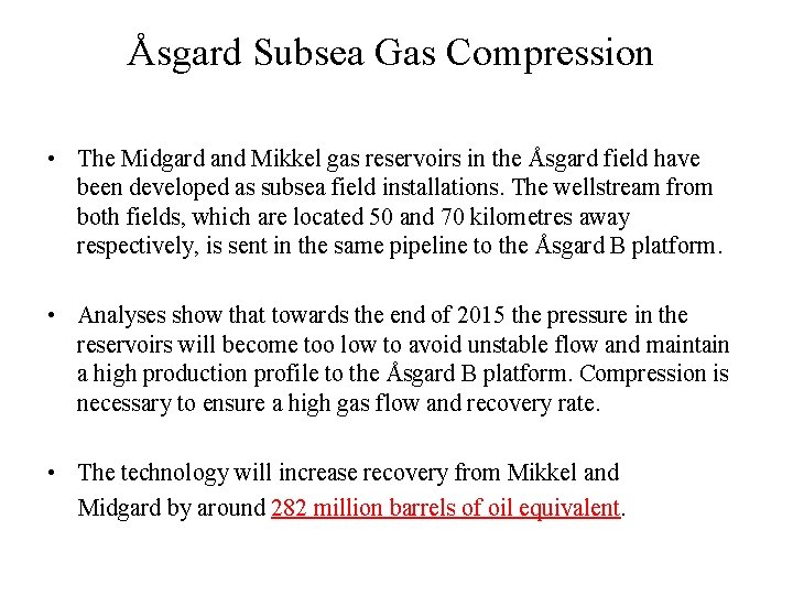 Åsgard Subsea Gas Compression • The Midgard and Mikkel gas reservoirs in the Åsgard