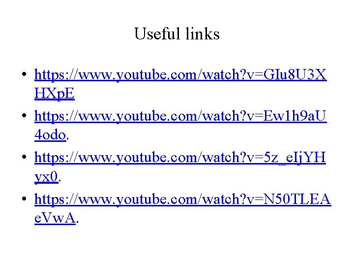 Useful links • https: //www. youtube. com/watch? v=GIu 8 U 3 X HXp. E