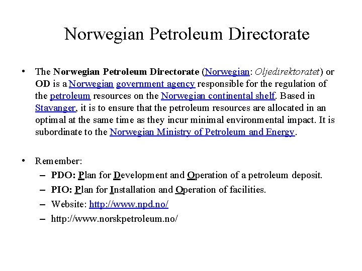 Norwegian Petroleum Directorate • The Norwegian Petroleum Directorate (Norwegian: Oljedirektoratet) or OD is a