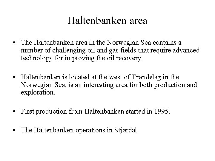 Haltenbanken area • The Haltenbanken area in the Norwegian Sea contains a number of