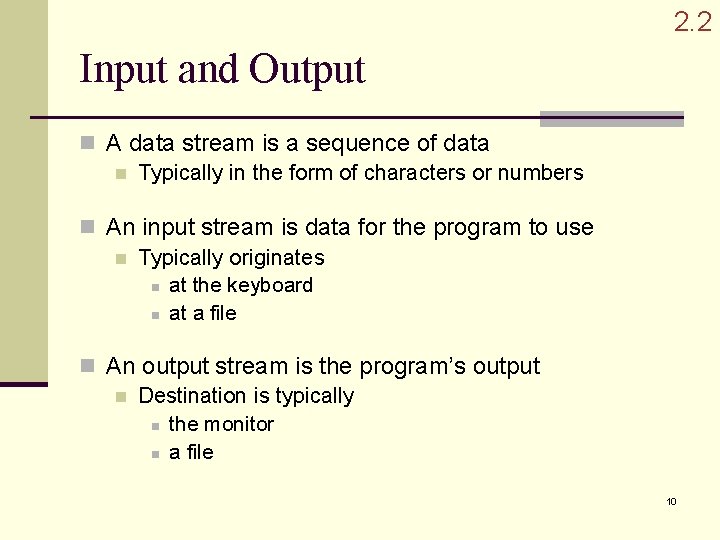 2. 2 Input and Output n A data stream is a sequence of data 2. 2 Input and Output n A data stream is a sequence of data
