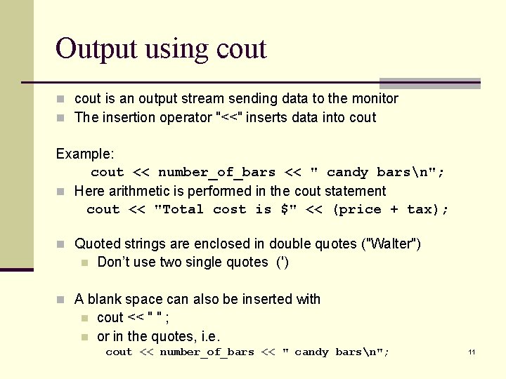 Output using cout n cout is an output stream sending data to the monitor Output using cout n cout is an output stream sending data to the monitor