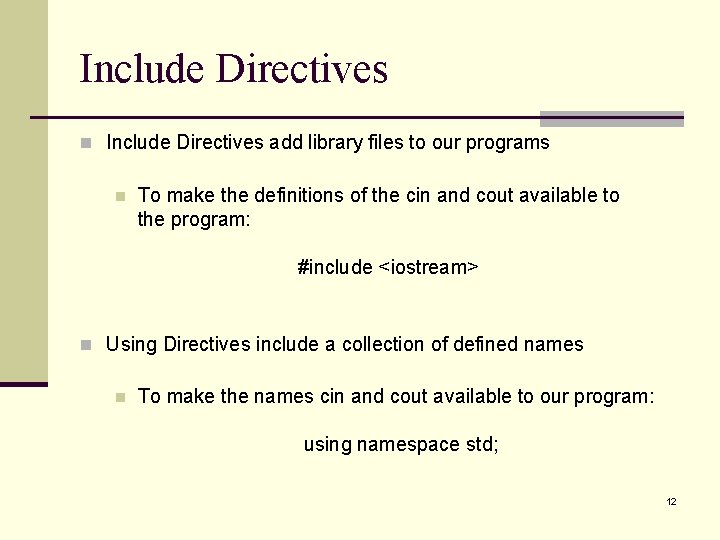 Include Directives n Include Directives add library files to our programs n To make Include Directives n Include Directives add library files to our programs n To make