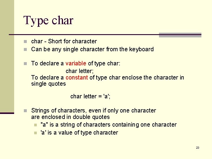 Type char n char - Short for character n Can be any single character Type char n char - Short for character n Can be any single character