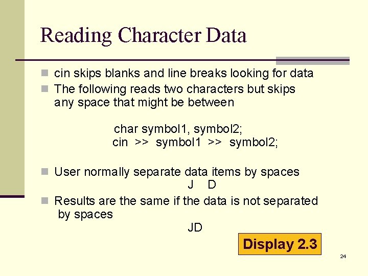 Reading Character Data n cin skips blanks and line breaks looking for data n Reading Character Data n cin skips blanks and line breaks looking for data n