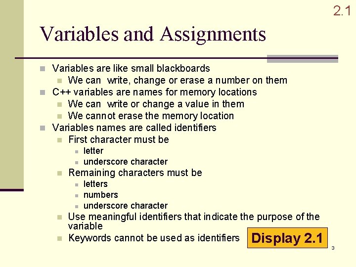 2. 1 Variables and Assignments n Variables are like small blackboards We can write, 2. 1 Variables and Assignments n Variables are like small blackboards We can write,
