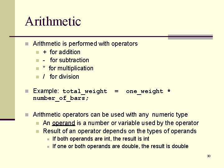 Arithmetic n Arithmetic is performed with operators n n + * / for addition Arithmetic n Arithmetic is performed with operators n n + * / for addition