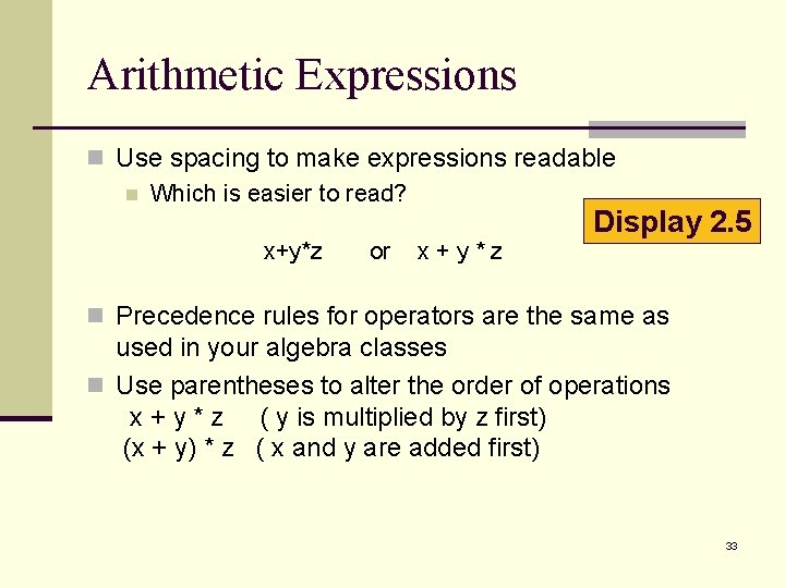 Arithmetic Expressions n Use spacing to make expressions readable n Which is easier to Arithmetic Expressions n Use spacing to make expressions readable n Which is easier to