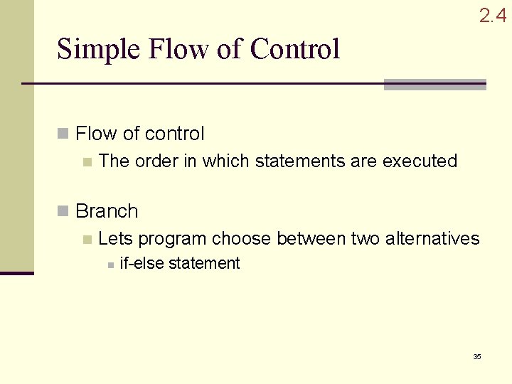 2. 4 Simple Flow of Control n Flow of control n The order in 2. 4 Simple Flow of Control n Flow of control n The order in