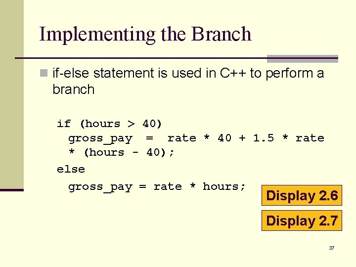 Implementing the Branch n if-else statement is used in C++ to perform a branch Implementing the Branch n if-else statement is used in C++ to perform a branch