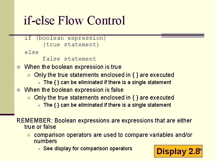 if-else Flow Control if (boolean expression) {true statement} else false statement n When the if-else Flow Control if (boolean expression) {true statement} else false statement n When the