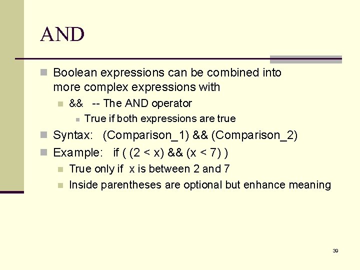 AND n Boolean expressions can be combined into more complex expressions with n && AND n Boolean expressions can be combined into more complex expressions with n &&
