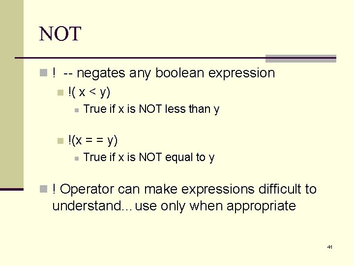 NOT n ! -- negates any boolean expression n !( x < y) n NOT n ! -- negates any boolean expression n !( x < y) n