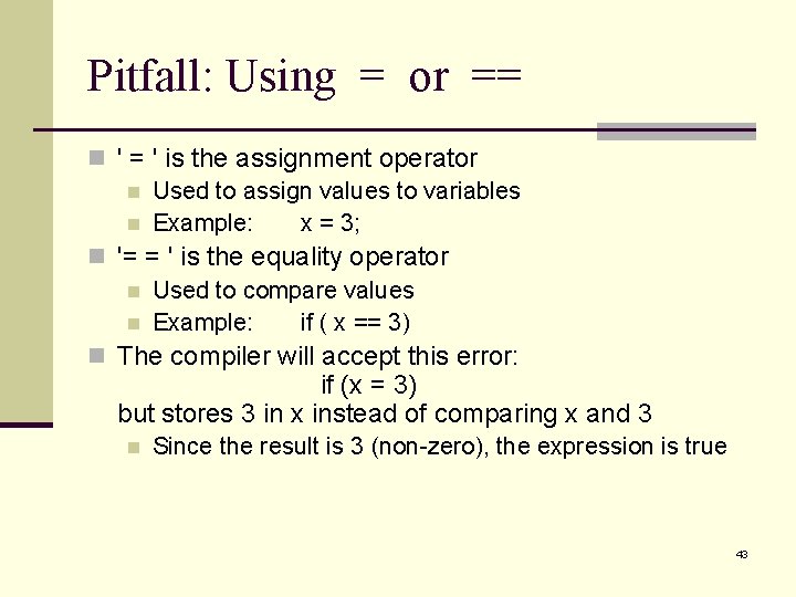 Pitfall: Using = or == n ' = ' is the assignment operator n Pitfall: Using = or == n ' = ' is the assignment operator n