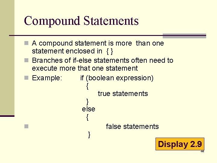 Compound Statements n A compound statement is more than one statement enclosed in { Compound Statements n A compound statement is more than one statement enclosed in {