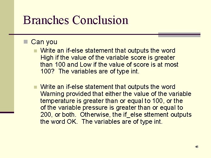 Branches Conclusion n Can you n Write an if-else statement that outputs the word Branches Conclusion n Can you n Write an if-else statement that outputs the word