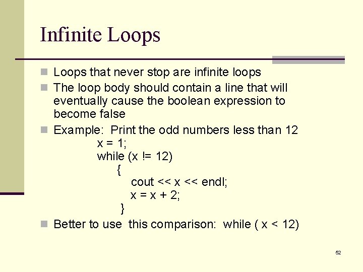 Infinite Loops n Loops that never stop are infinite loops n The loop body Infinite Loops n Loops that never stop are infinite loops n The loop body