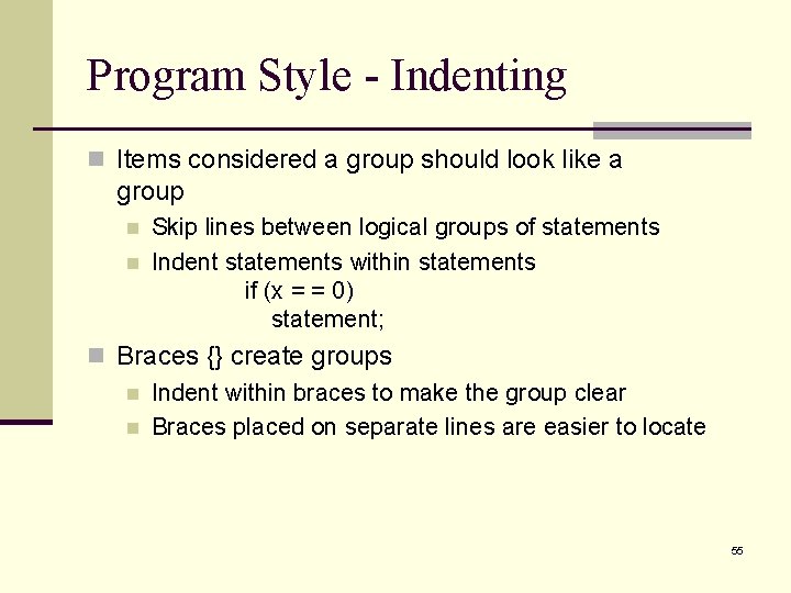 Program Style - Indenting n Items considered a group should look like a group Program Style - Indenting n Items considered a group should look like a group