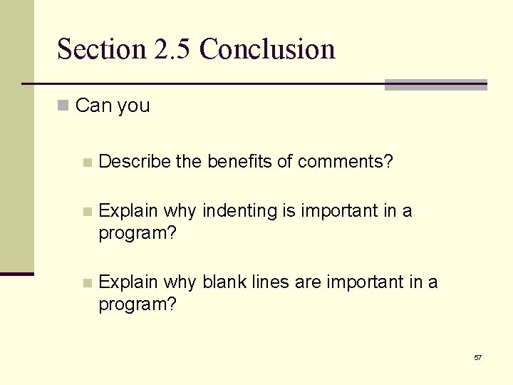 Section 2. 5 Conclusion n Can you n Describe the benefits of comments? n Section 2. 5 Conclusion n Can you n Describe the benefits of comments? n