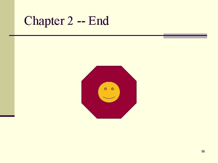 Chapter 2 -- End 58 Chapter 2 -- End 58
