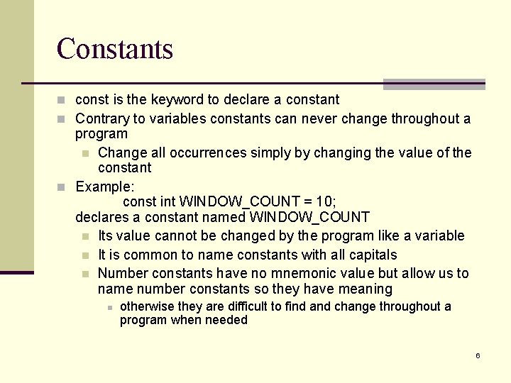 Constants n const is the keyword to declare a constant n Contrary to variables Constants n const is the keyword to declare a constant n Contrary to variables