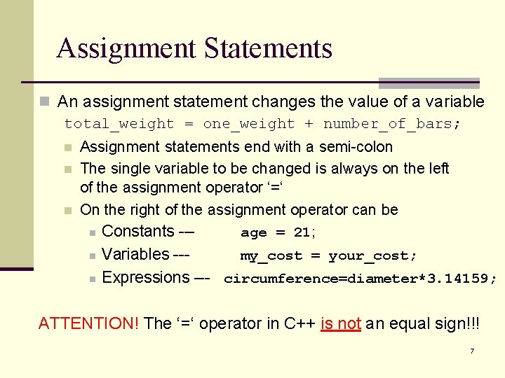 Assignment Statements n An assignment statement changes the value of a variable total_weight = Assignment Statements n An assignment statement changes the value of a variable total_weight =
