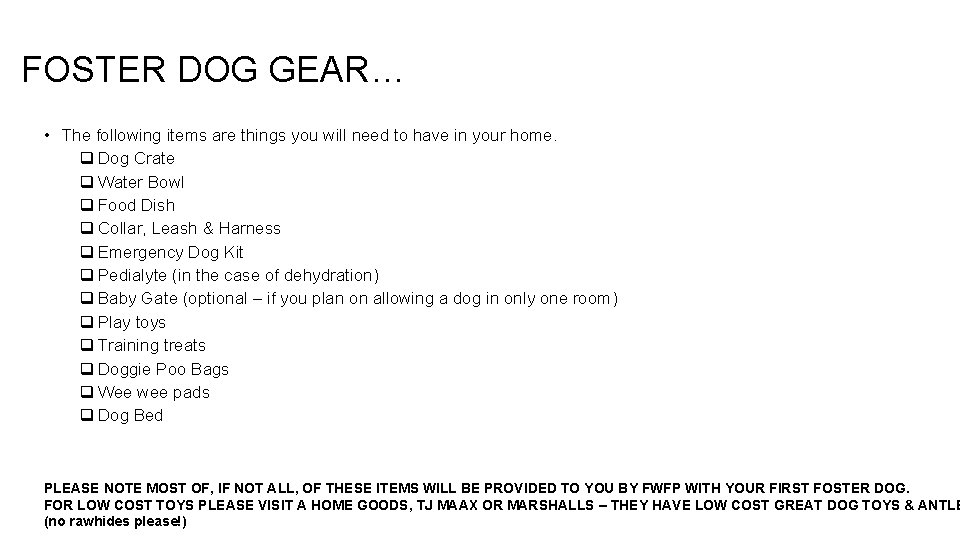 FOSTER DOG GEAR… • The following items are things you will need to have