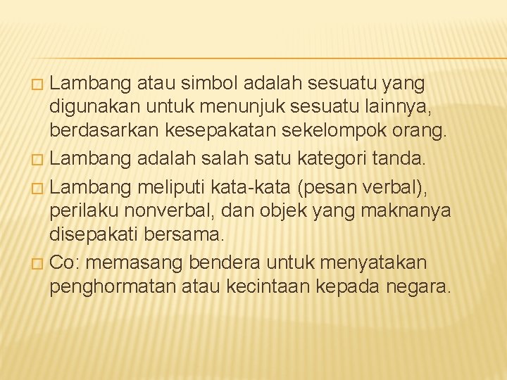 Lambang atau simbol adalah sesuatu yang digunakan untuk menunjuk sesuatu lainnya, berdasarkan kesepakatan sekelompok