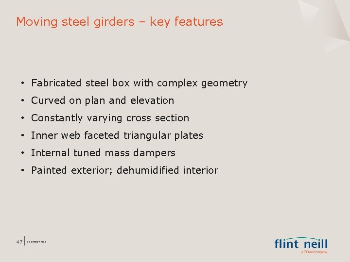 Moving steel girders – key features • Fabricated steel box with complex geometry •
