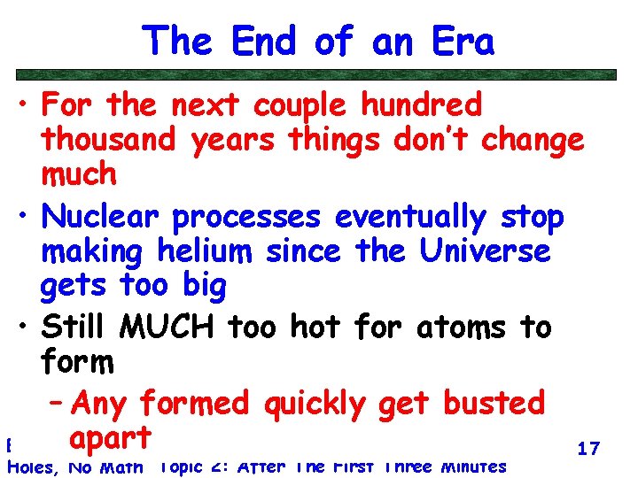 The End of an Era • For the next couple hundred thousand years things